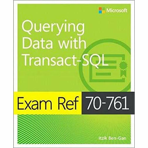 Exam Ref 70-761 Querying Data with Transact-SQL - The Book Bundle
