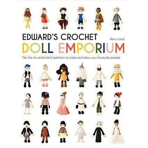 edward's crochet imaginarium and doll emporium 2 books collection set by kerry lord - flip the pages to make over a million mix-and-match creatures - The Book Bundle