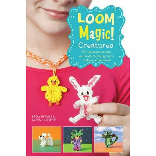 Loom Magic Creatures!: 25 Awesome Animals and Mythical Beings for a Rainbow - The Book Bundle