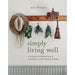 Clean Green By Jen Chillingsworth and Simply Living Well By Julia Watkins 2 Books Collection Set - The Book Bundle