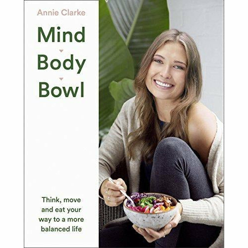 Mind Body Bowl: Think, move and eat your way to a more balanced life - The Book Bundle