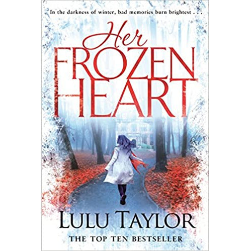 Her Frozen Heart: (In the darkness of winter, bad memories burn brightest) by Lulu Taylor - The Book Bundle