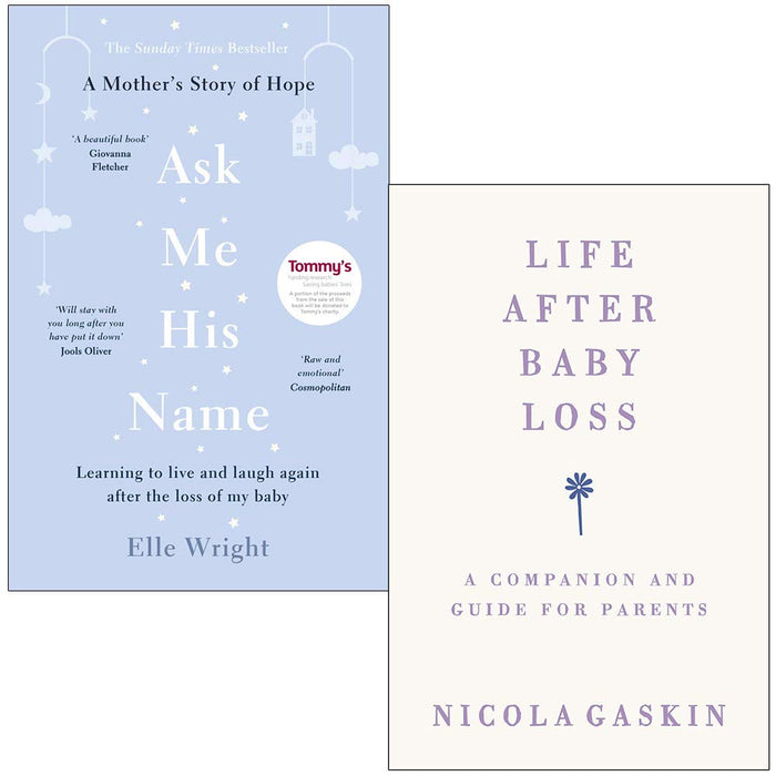 Ask Me His Name By Elle Wright & Life After Baby Loss By Nicola Gaskin 2 Books Collection Set - The Book Bundle