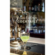 Book cover of "Parisian Cocktails" by Laura Gladwin, featuring elegant drinks and bites from the City of Light.