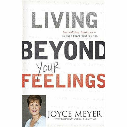 Living Beyond Your Feelings: Controlling Emotions So They Don't Control You by Joyce Meyer - The Book Bundle