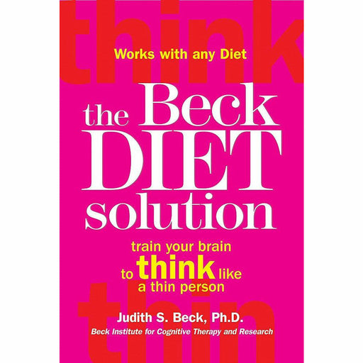 The Beck Diet Solution: Train your brain to think like a thin person - The Book Bundle