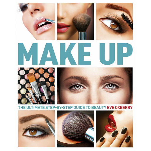 Make Up: The Ultimate Step-by-step Guide to Beauty By Eve Oxberry - The Book Bundle
