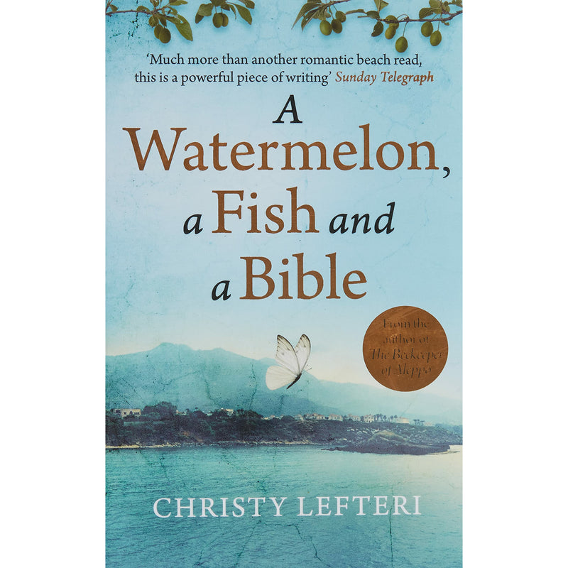 A Watermelon, a Fish and a Bible: A heartwarming tale of love amid war By Christy Lefteri - The Book Bundle