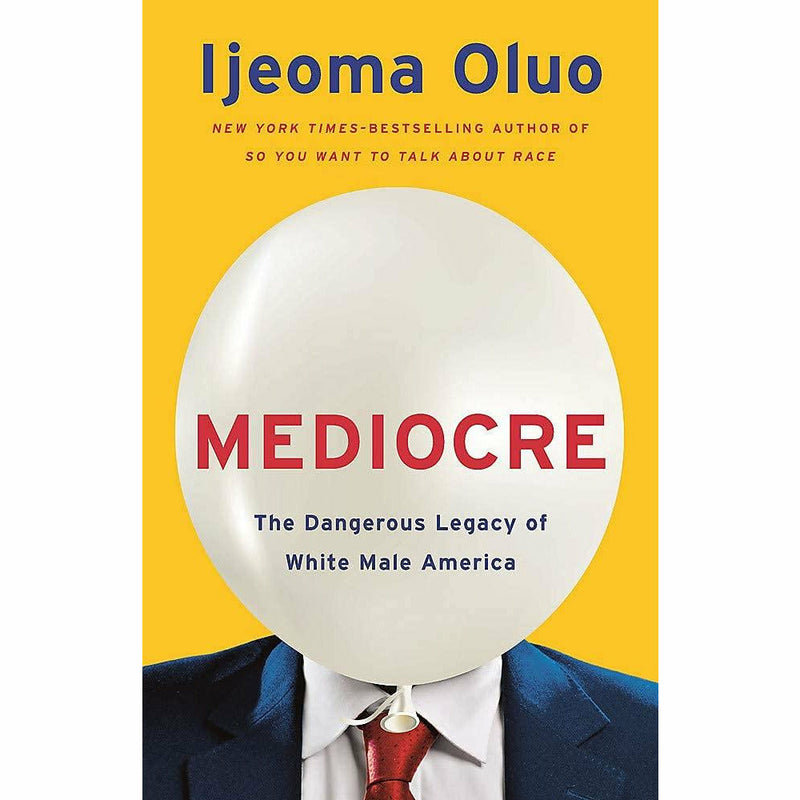 Ijeoma Oluo 2 Books Collection Set So You Want to Talk About Race & Mediocre The Dangerous Legacy of White Male Power - The Book Bundle