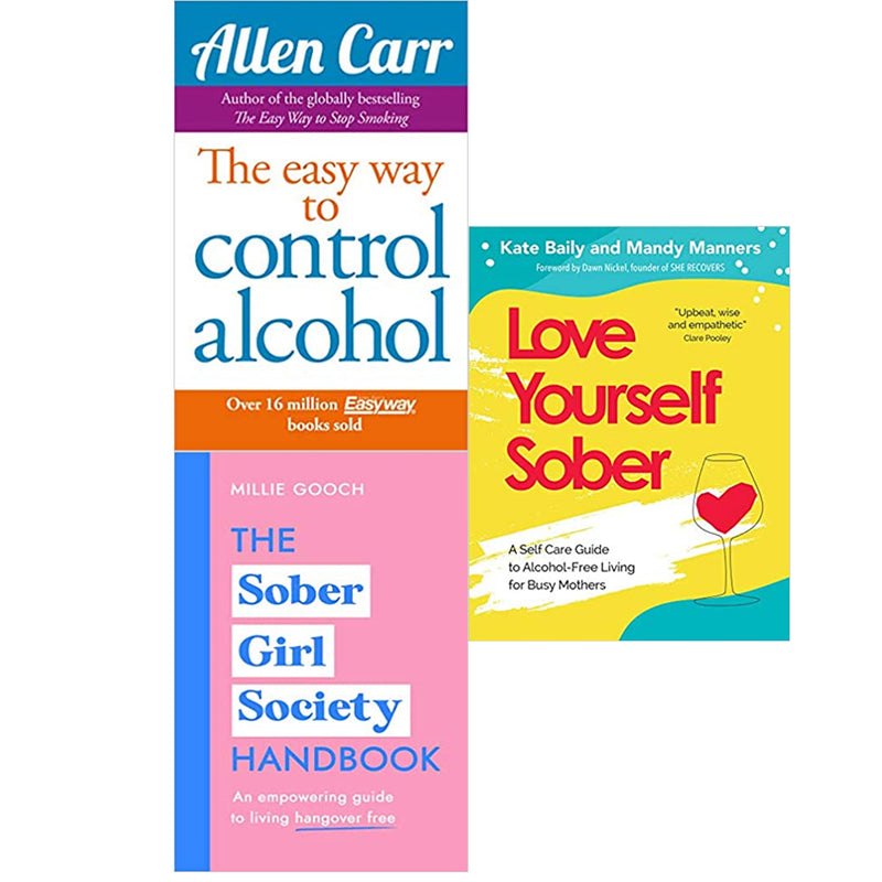 The Sober Girl Society Handbook,Love Yourself Sober,Easy Way to Control Alcohol 3 Books  Set - The Book Bundle
