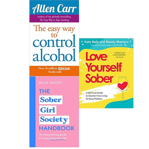 The Sober Girl Society Handbook,Love Yourself Sober,Easy Way to Control Alcohol 3 Books  Set - The Book Bundle