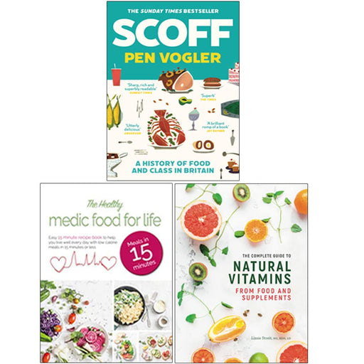 Scoff A History of Food and Class in Britain, The Healthy Medic Food for Life Meals in 15 minutes, The Complete Guide to Natural Vitamins 3 Books Collection Set - The Book Bundle