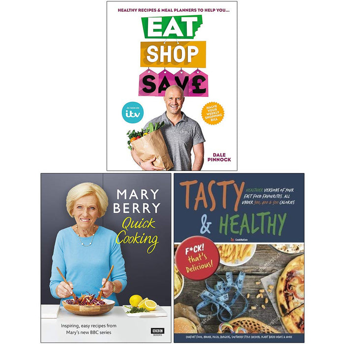 Eat Shop Save, Mary Berry’s Quick Cooking [Hardcover], Tasty & Healthy F*ck That's Delicious 3 Books Collection Set - The Book Bundle