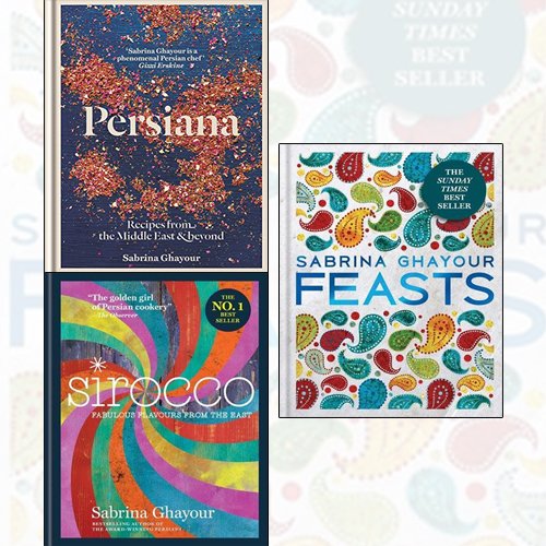 Sabrina Ghayour 3 Books Collection Set - Persiana Recipes from the Middle East & Beyond,Sirocco Fabulous Flavours from the East,Feasts - The Book Bundle