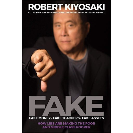 FAKE: Fake Money, Fake Teachers, Fake Assets: How Lies Are Making the Poor and Middle Class Poorer - The Book Bundle