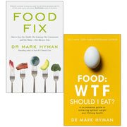 Food Fix How to Save Our Health, Our Economy, Our Communities and Our Planet & Food WTF Should I Eat By Mark Hyman 2 Books Collection Set - The Book Bundle