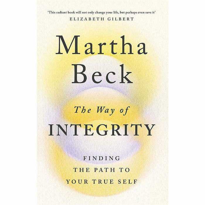 The Way of Integrity: Finding the path to your true self by Martha Beck - The Book Bundle
