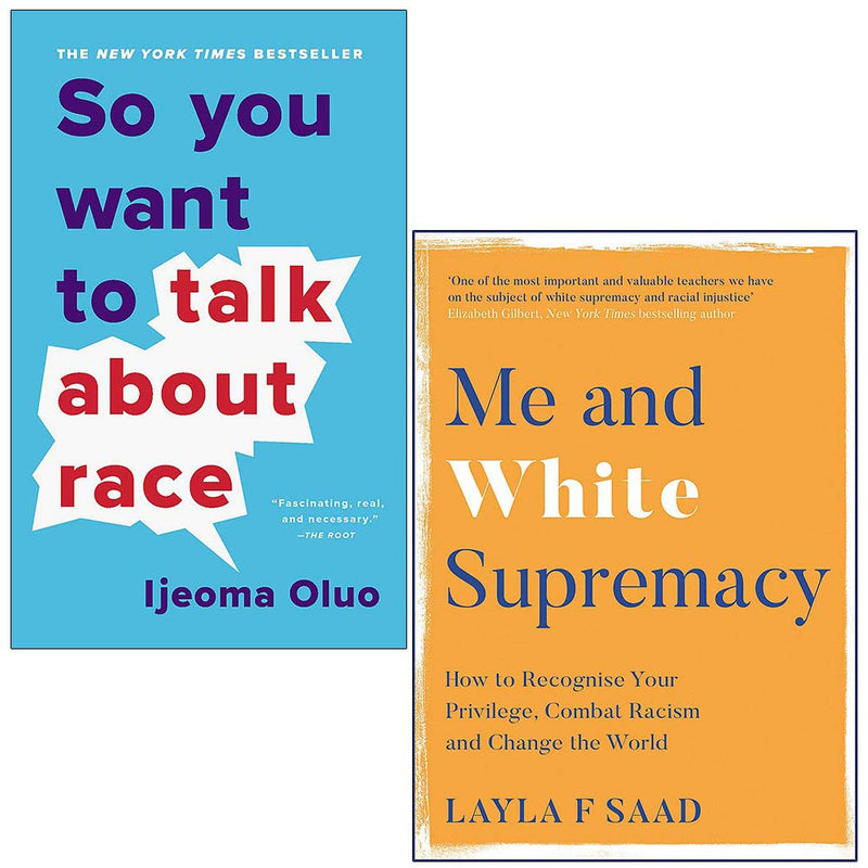 So You Want to Talk By Ijeoma Oluo & Me and White Supremacy by Layla Saad 2 Books Collection Set - The Book Bundle