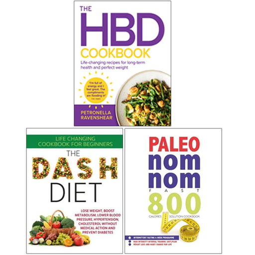 The HBD Cookbook, The Dash Diet, Paleo Nom Nom Fast 800 Cookbook 3 Books Collection Set - The Book Bundle