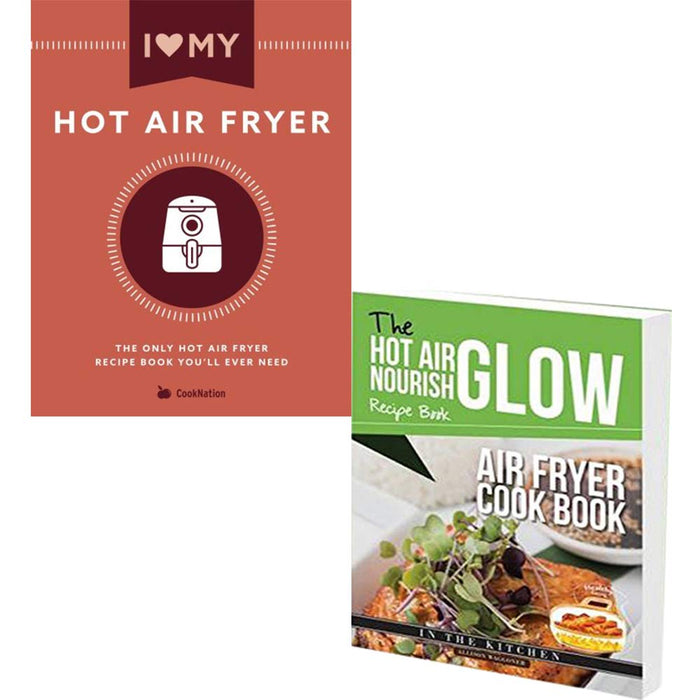 I Love My Hot Air Fryer and Hot Air Fryer Cookbook Nourish Recipe Book Collection 2 Books Set - The Book Bundle