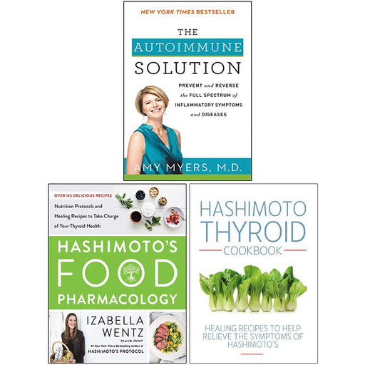 The Autoimmune Solution, Hashimoto’s Food Pharmacology [Hardcover], Hashimoto Thyroid Cookbook 3 Books Collection Set - The Book Bundle