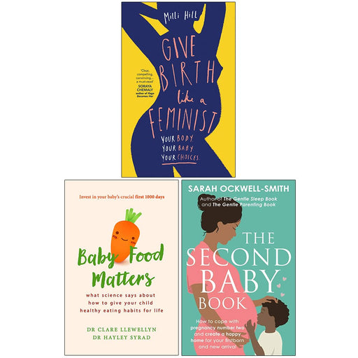 Give Birth Like a Feminist, Baby Food Matters, The Second Baby Book 3 Books Collection Set - The Book Bundle