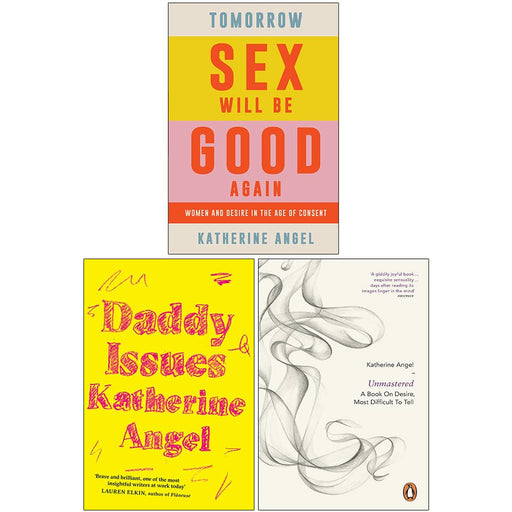 Katherine Angel Collection 3 Books Set (Tomorrow Sex Will Be Good Again[Hardcover], Daddy Issues, Unmastered) - The Book Bundle