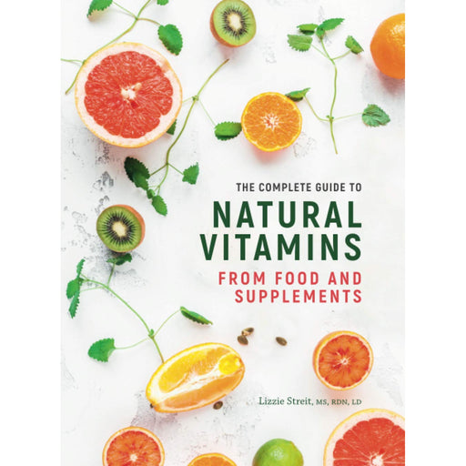 The Complete Guide to Natural Vitamins: From food and supplements - The Book Bundle