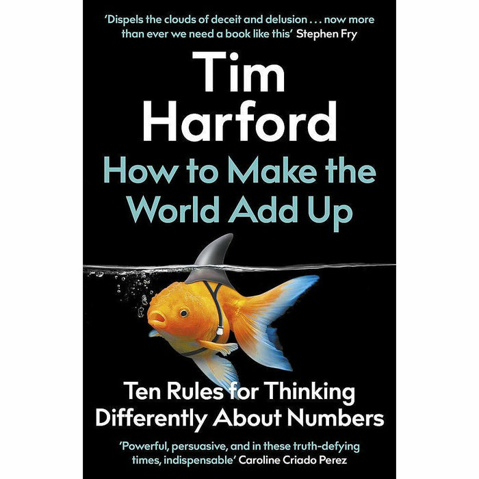 How to Make the World Add Up: Ten Rules for Thinking Differently About Numbers - The Book Bundle