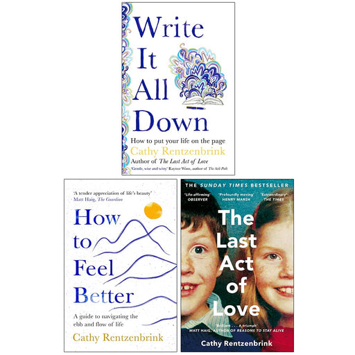 Cathy Rentzenbrink Collection 3 Books Set (Write It All Down, How to Feel Better, The Last Act of Love) - The Book Bundle