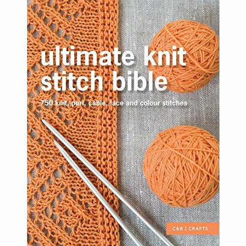 Ultimate Knit Stitch Bible: 750 Knit, Purl, Cable, Lace and Colour Stitches (Ultimate Guides) - The Book Bundle
