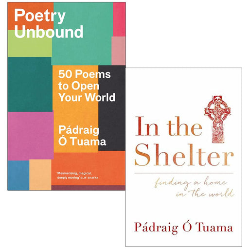 Padraig O Tuama 2 Books Collection Set (Poetry Unbound 50 Poems to Open Your World [Hardcover], In the Shelter) - The Book Bundle