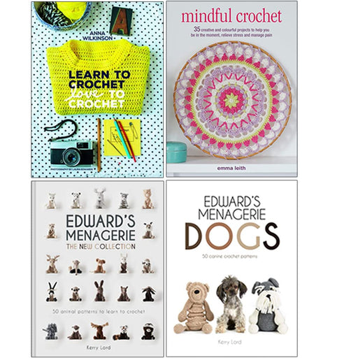Learn to Crochet Love to Crochet, Mindful Crochet, Edward's Menagerie, Dogs 4 Books Collection Set - The Book Bundle