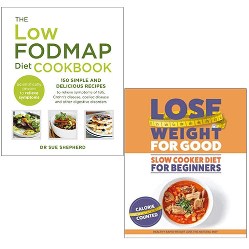 The Low FODMAP Diet Cookbook & Lose Weight For Good Slow Cooker Diet For Beginners 2 Books Collection Set - The Book Bundle