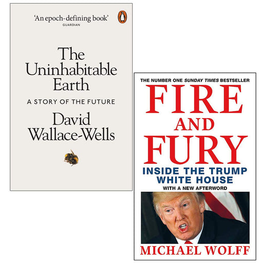 The Uninhabitable Earth A Story of the Future By David Wallace-Wells and Fire and Fury By Michael Wolff 2 Books Collection Set - The Book Bundle