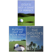 Golf is Not a Game of Perfect, Putting Out Of Your Mind, The Golfer's Mind 3 Books Collection Set By Dr. Bob Rotella - The Book Bundle