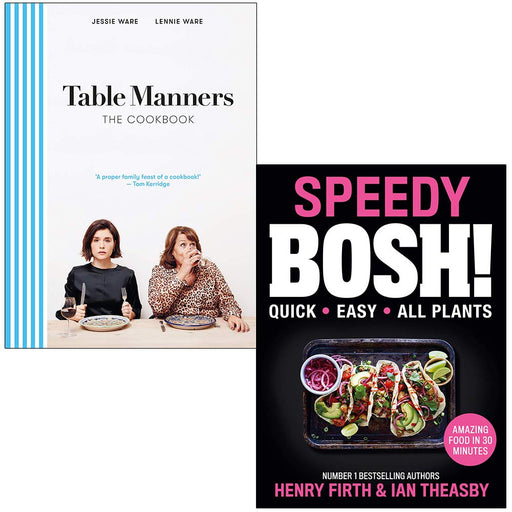 Table Manners The Cookbook By Jessie Ware, Lennie Ware & Speedy BOSH Vegan Cookbook By Henry Firth, Ian Theasby 2 Books Collection Set - The Book Bundle