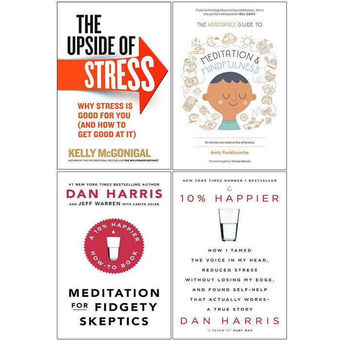 The Upside Of Stress, Headspace Guide To Meditation And Mindfulness, Meditation For Fidgety Skeptics, 10% Happier 4 Books Collection Set - The Book Bundle