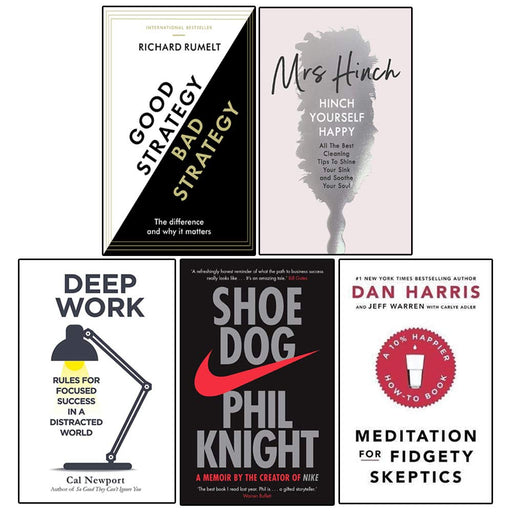 Good Strategy/Bad Strategy, Hinch Yourself Happy [Hardcover], Deep Work, Shoe Dog, Meditation For Fidgety Skeptics 5 Books Collection Set - The Book Bundle