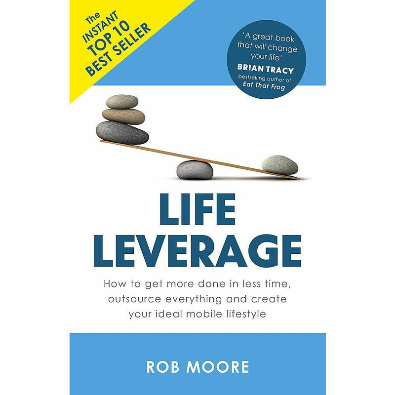Life Leverage: How to Get More Done in Less Time, Outsource Everything - The Book Bundle