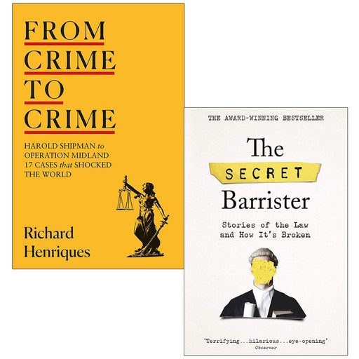 From Crime to Crime By Richard Henriques & The Secret Barrister Stories of the Law and How It's Broken 2 Books Collection Set - The Book Bundle