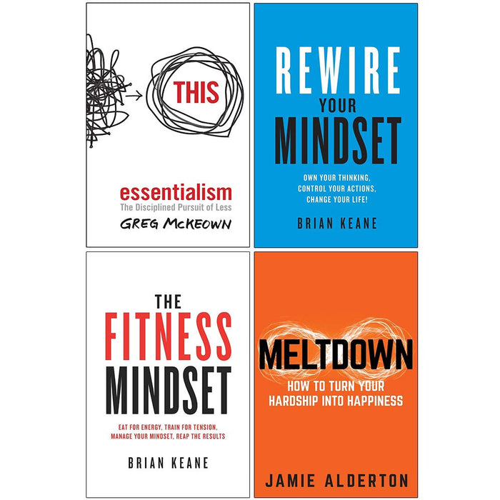 Essentialism The Disciplined Pursuit of Less, Rewire Your Mindset, The Fitness Mindset, Meltdown 4 Books Collection Set - The Book Bundle
