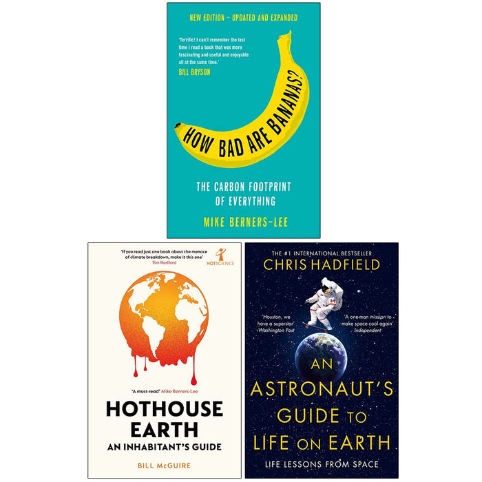 How Bad Are Bananas?, Hothouse Earth, An Astronaut's Guide to Life on Earth 3 Books Collection Set - The Book Bundle