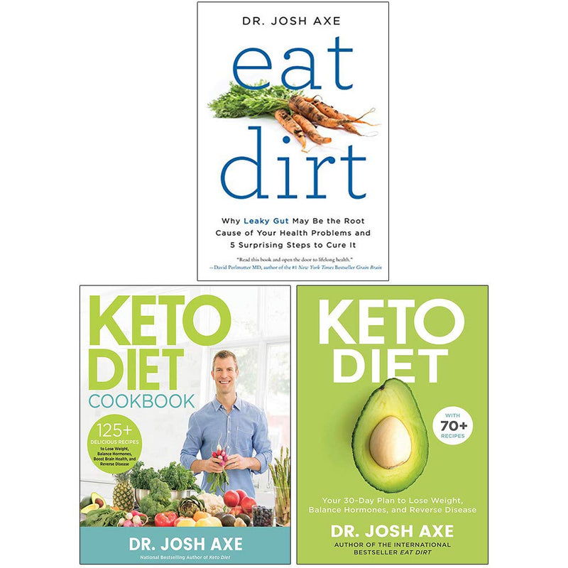 Eat Dirt, Keto Diet Cookbook, Keto Diet 3 Books Collection Set By Dr Josh Axe - The Book Bundle