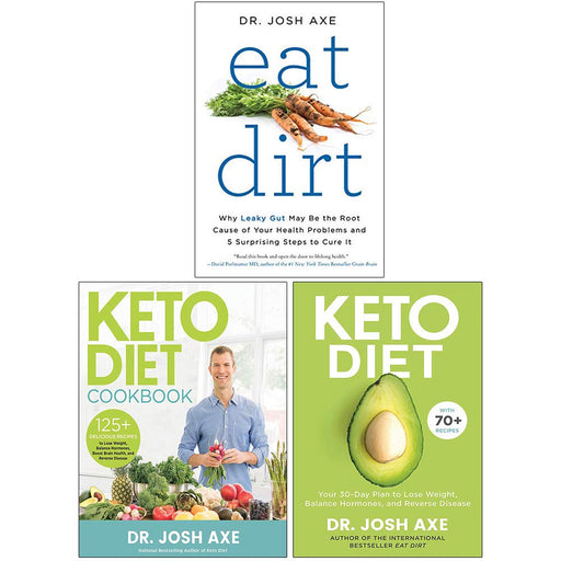 Eat Dirt, Keto Diet Cookbook, Keto Diet 3 Books Collection Set By Dr Josh Axe - The Book Bundle