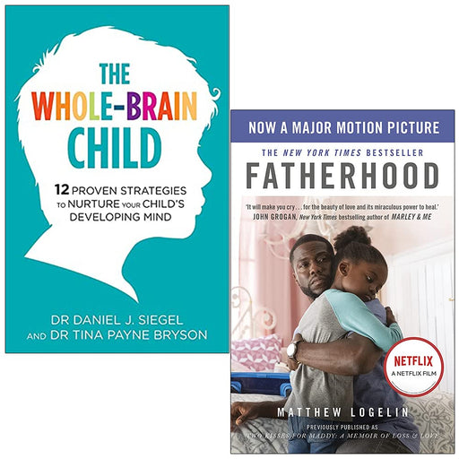 The Whole-Brain Child By Dr Tina Payne Bryson, Dr. Daniel Siegel & Fatherhood By Matt Logelin 2 Books Collection Set - The Book Bundle