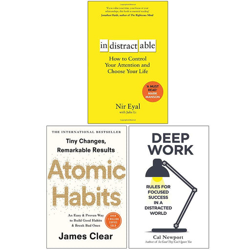 Indistractable How to Control Your Attention and Choose Your Life, Atomic Habits, Deep Work 3 Books Collection Set - The Book Bundle
