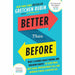 Better Than Before: What I Learned About Making and Breaking Habits - The Book Bundle