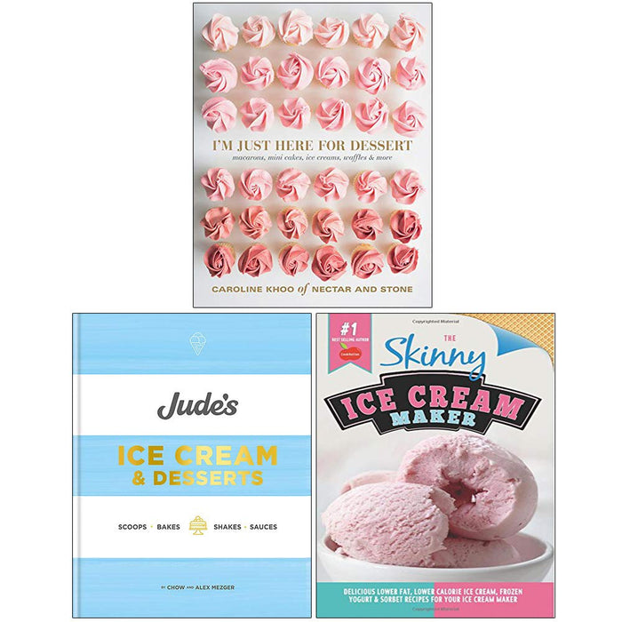 Im Just Here for Dessert [Hardcover], Jude's Ice Cream and Desserts [Hardcover], The Skinny Ice Cream Maker 3 Books Collection Set - The Book Bundle
