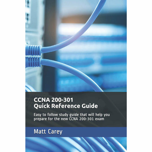 CCNA 200-301 Quick Reference Guide: Easy to follow study guide that will help you prepare for the new CCNA 200-301 exam - The Book Bundle